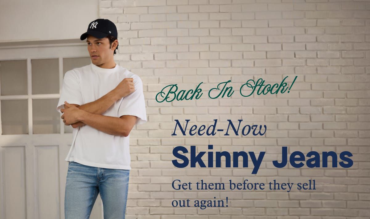 Back In Stock!  Need-Now Skinny Jeans | Get them before they sell out again!