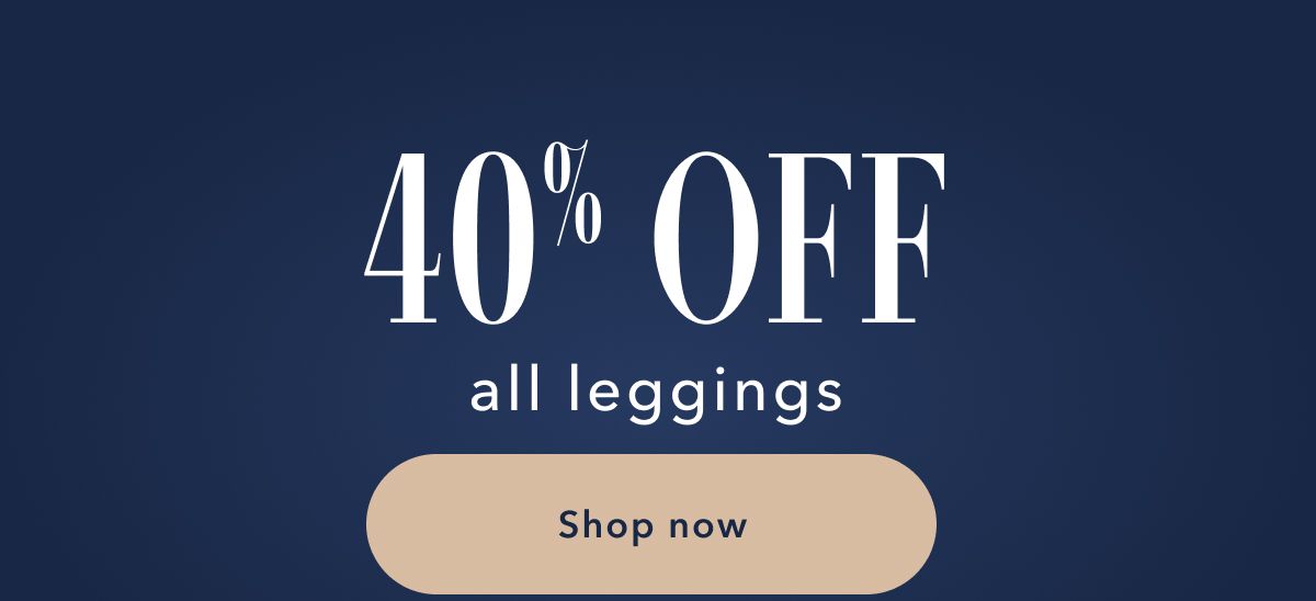 40% Offf all leggings | Shop now