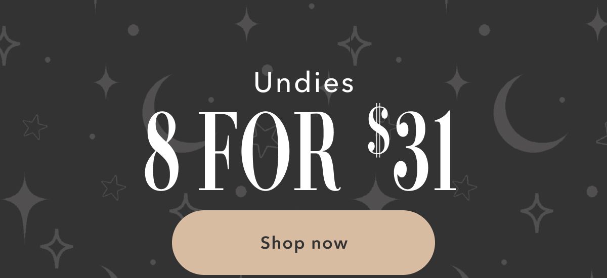 Undies 8 for $31 Shop now