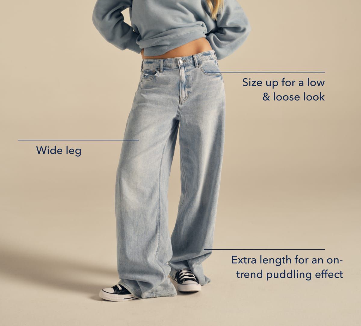 Size up for a low & loose look |  Wide leg   | Extra length for an on-trend puddling effect