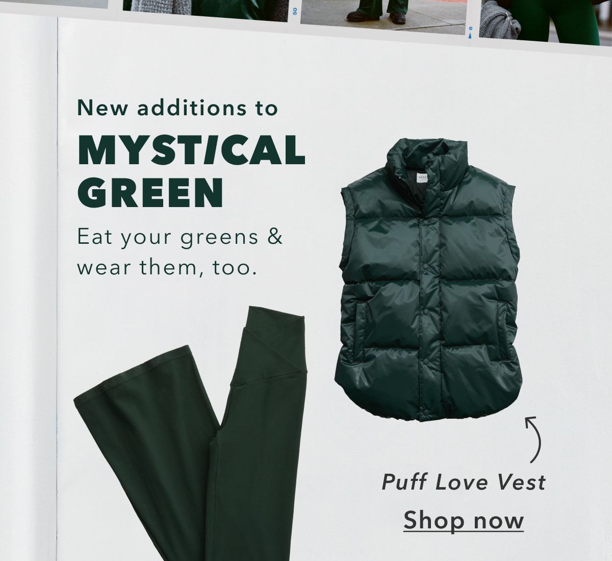 New additions to Mystical Green | Eat your greens & wear them, too. |  Puff Love Vest | Shop now