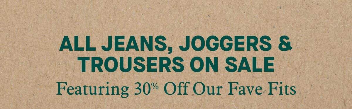 All Jeans, Joggers & Trousers On Sale | Featuring 30% Off Our Fave Fits