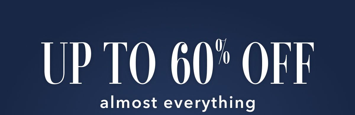 Up to 60% off almost everything