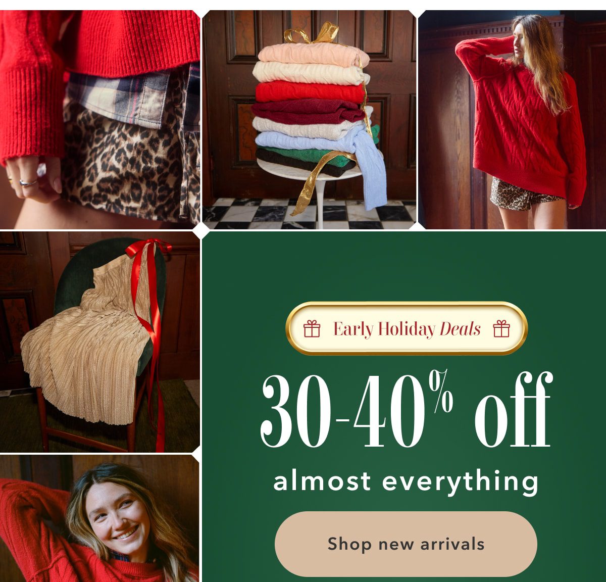 Early Holiday Deals | 30-40% off almost everything | Shop new arrivals