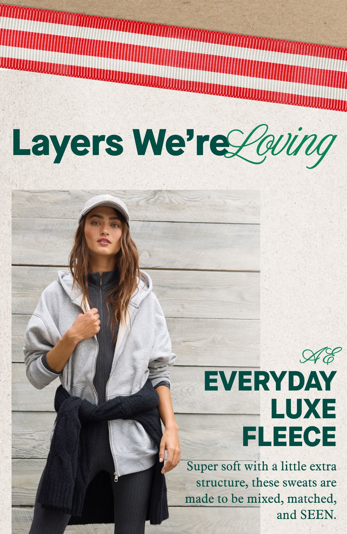 Layers We're Loving | AE EVERYDAY LUXE FLEECE | Super soft with a little extra structure, these sweats are made to be mixed, matched, and SEEN.