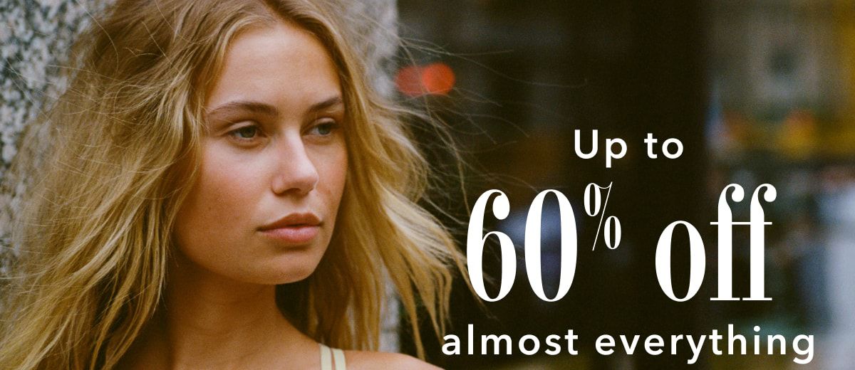 Up to 60% off almost everything