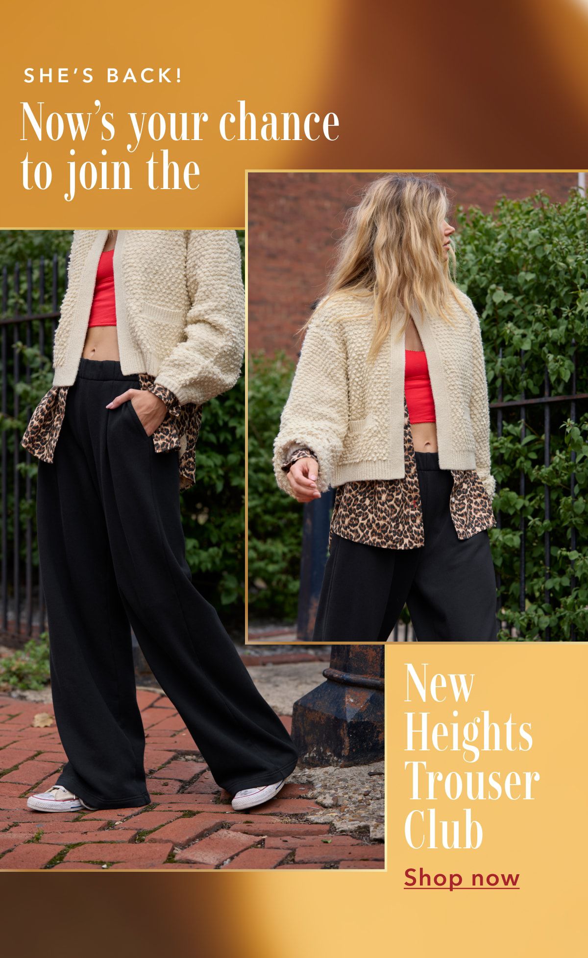 SHE'S BACK! Now's your chance to join the New Heights Trouser Club | Shop now