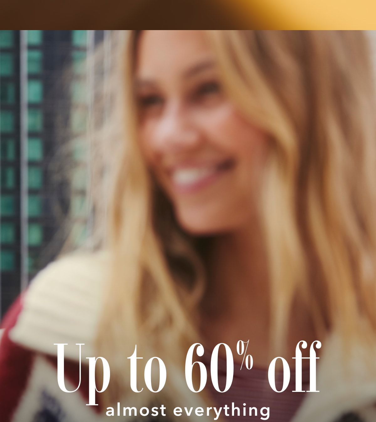 Up to 60% off almost everything