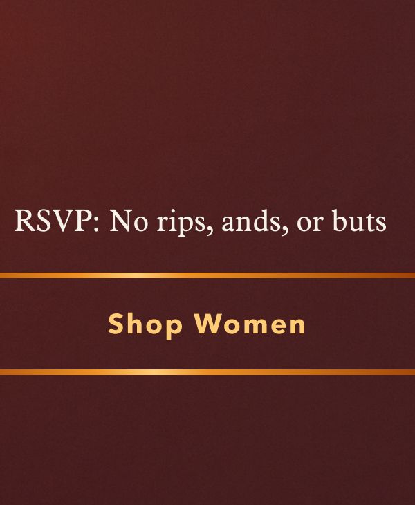 RSVP: No rips, ands, or buts | Shop Women