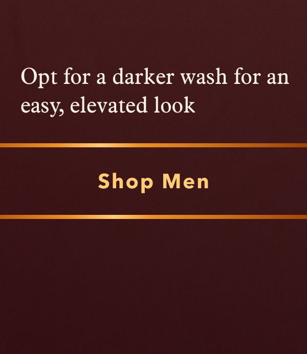 Opt for a darker wash for an easy elevated look | Shop Men