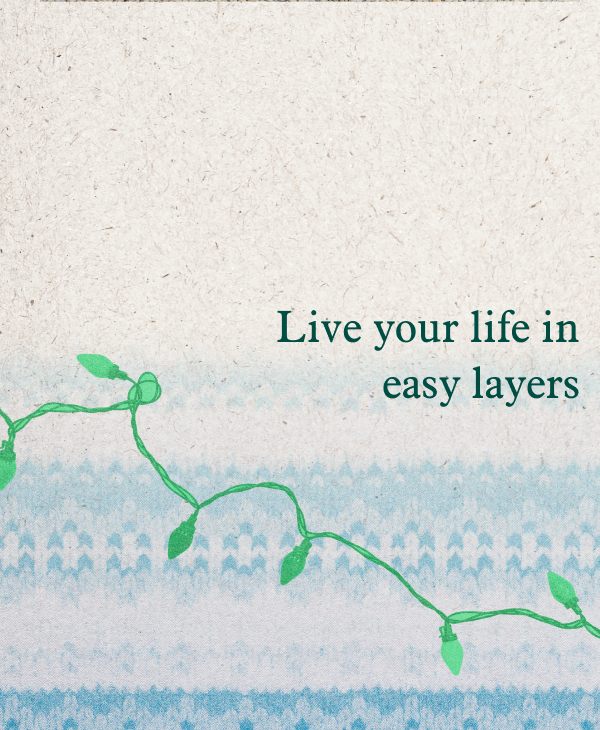 Live your life in easy layers