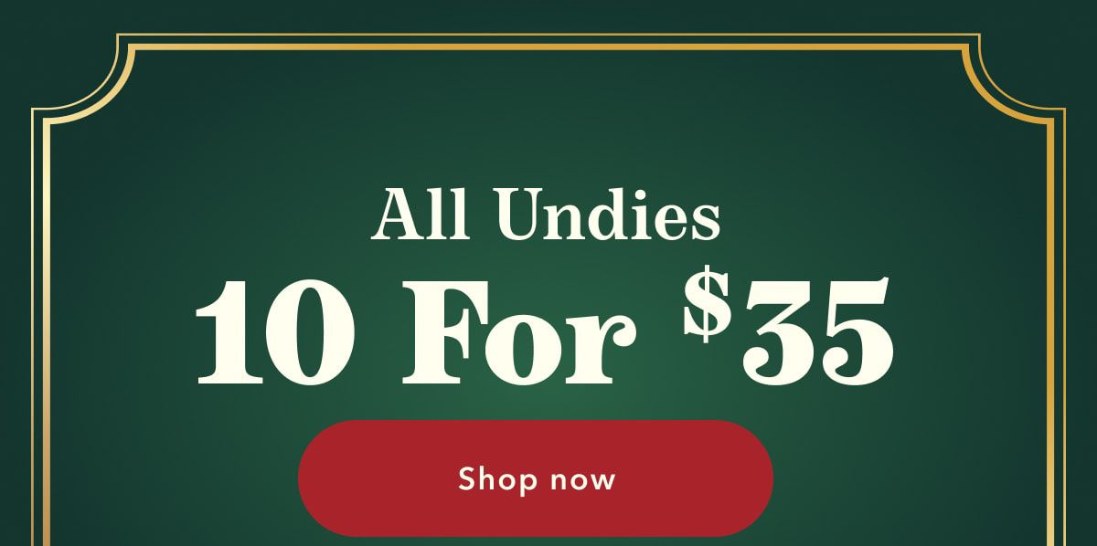 All Undies 10 For $35 Shop now