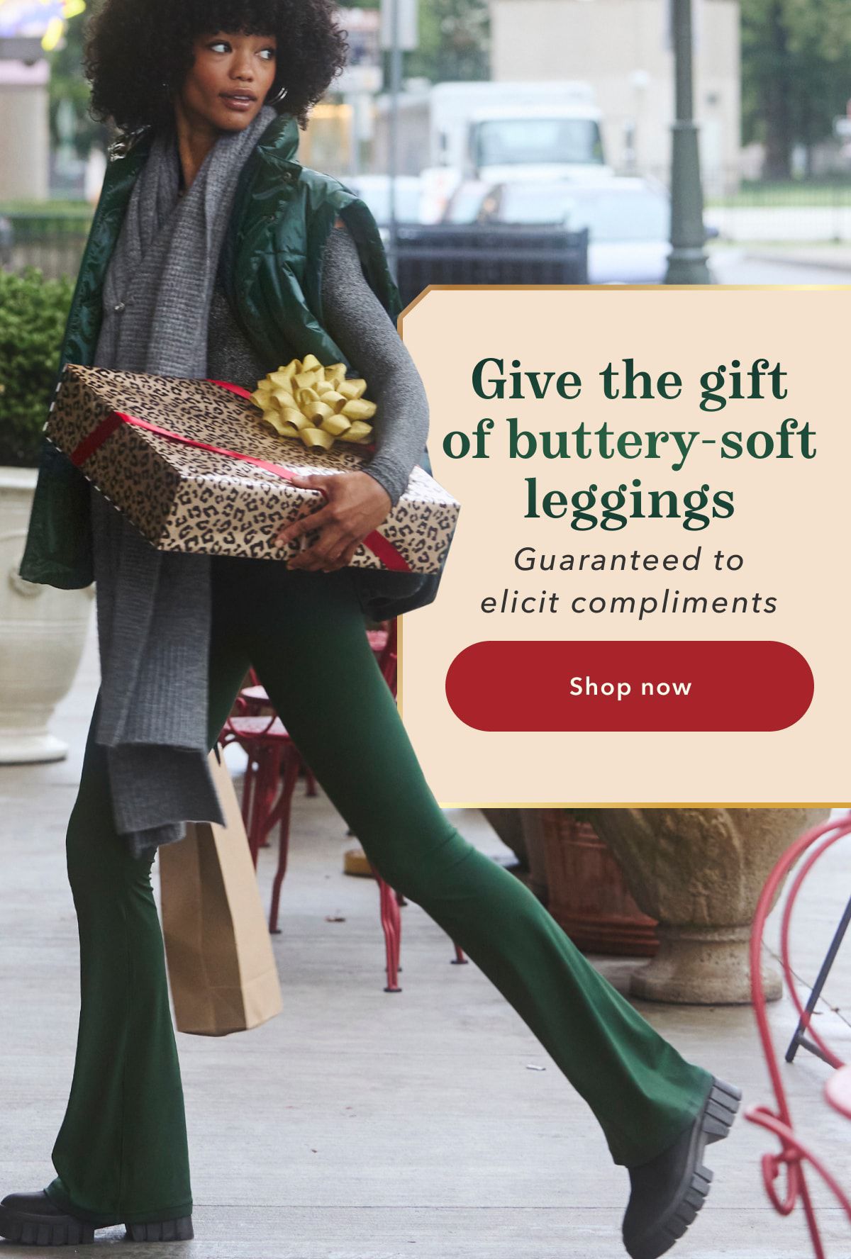 Give the gift of buttery-soft leggings | Guaranteed to elicit compliments | Shop now