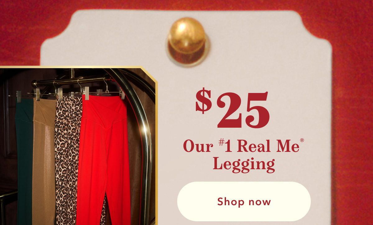 $25 Our #1 Real Me Legging Shop now