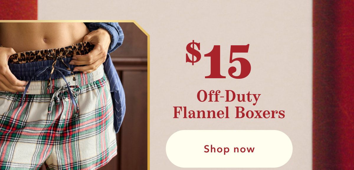 $15 Off-Duty Flannel Boxers | Shop now 