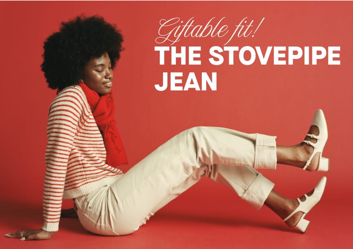 Giftable fit!  The Stovepipe Jean