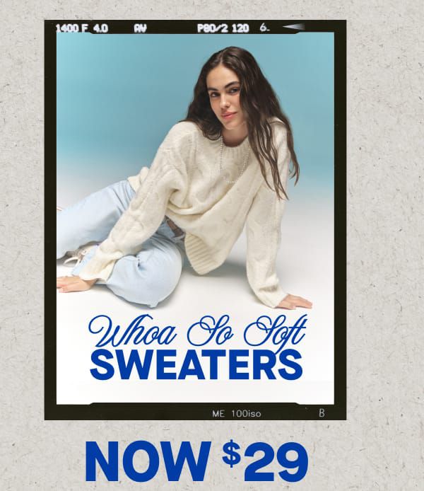 Whoa So Soft Sweaters  Now $29