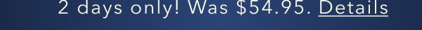 2 days only! Was $54.95. Details