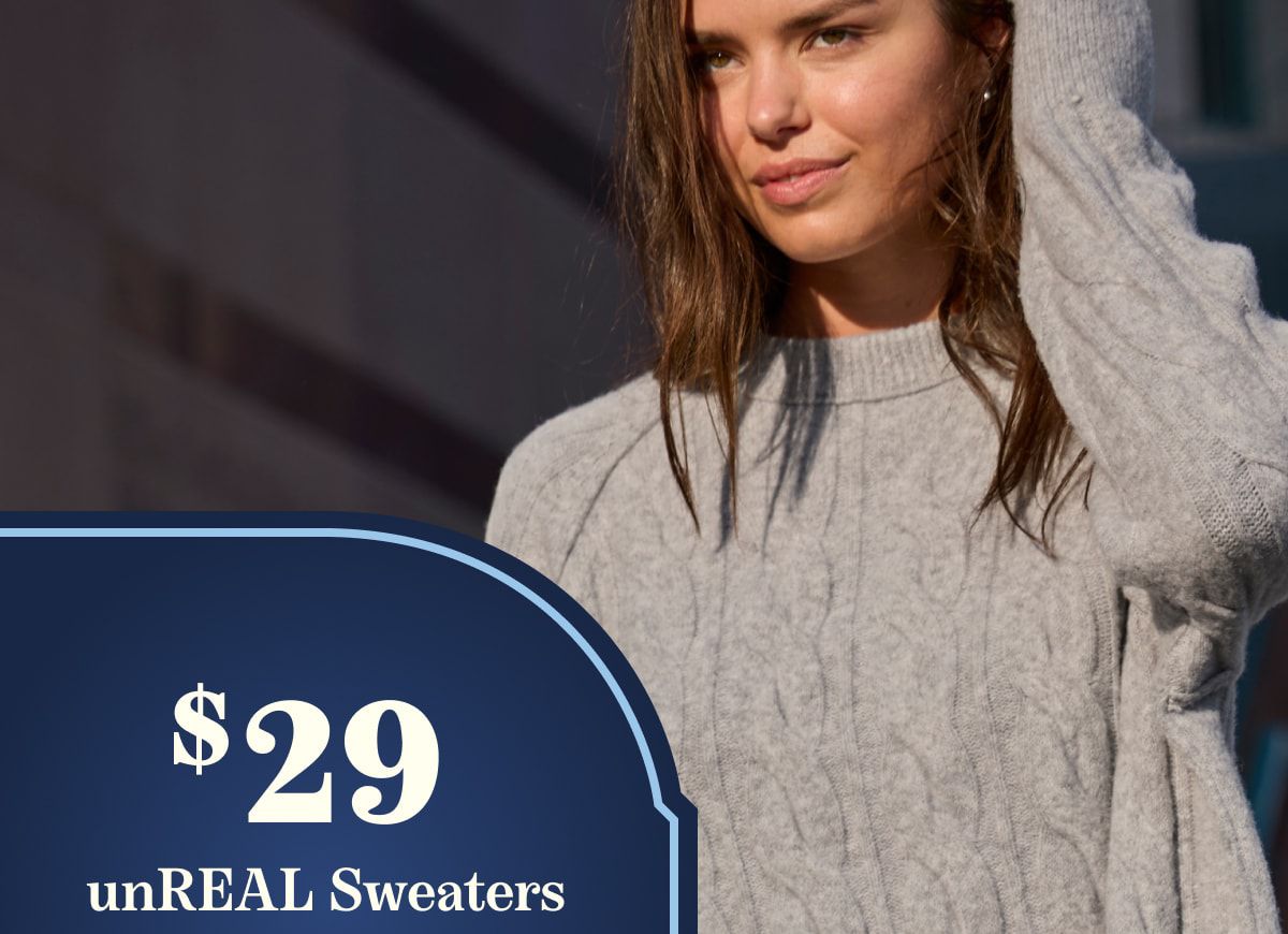 $29 unREAL Sweaters