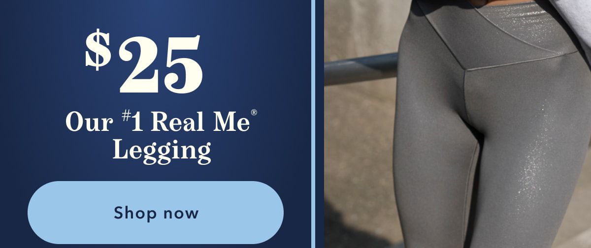 $25 Our #1 Real Me Legging | Shop now