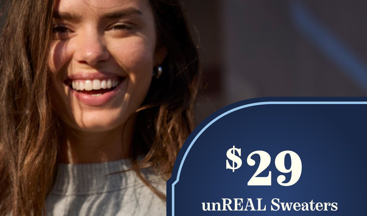 $29 UnReal Sweaters