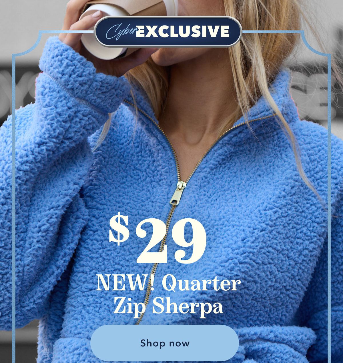 Cyber EXCLUSIVE | $29 NEW! Quarter Zip Sherpa | Shop now