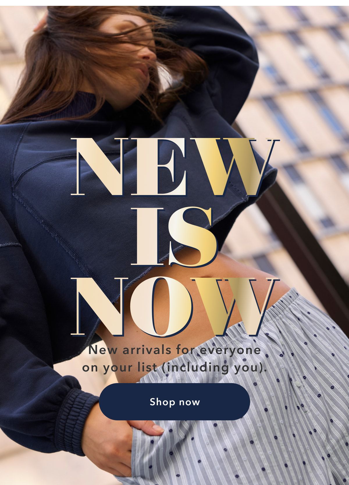 New Is Now | New arrivals for everyone on your list (including you). Shop now