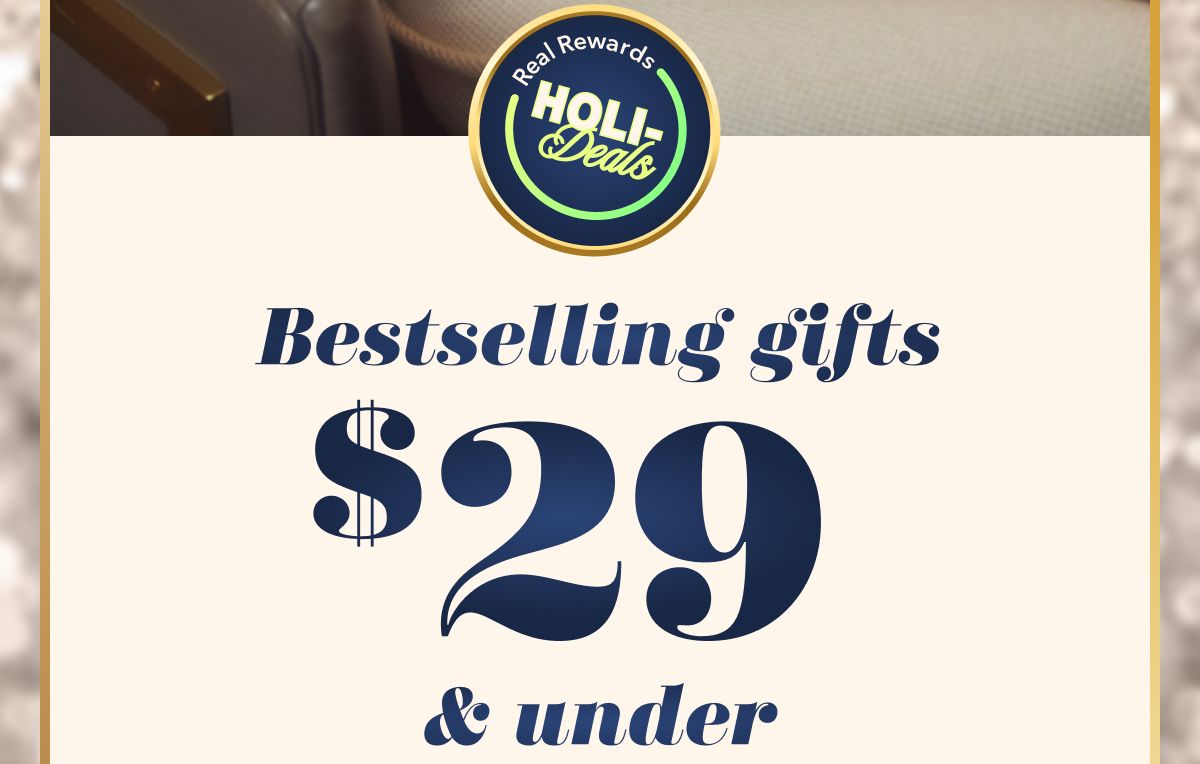 Real Rewards HOLI-Deals | Bestselling Gifts $29 & under