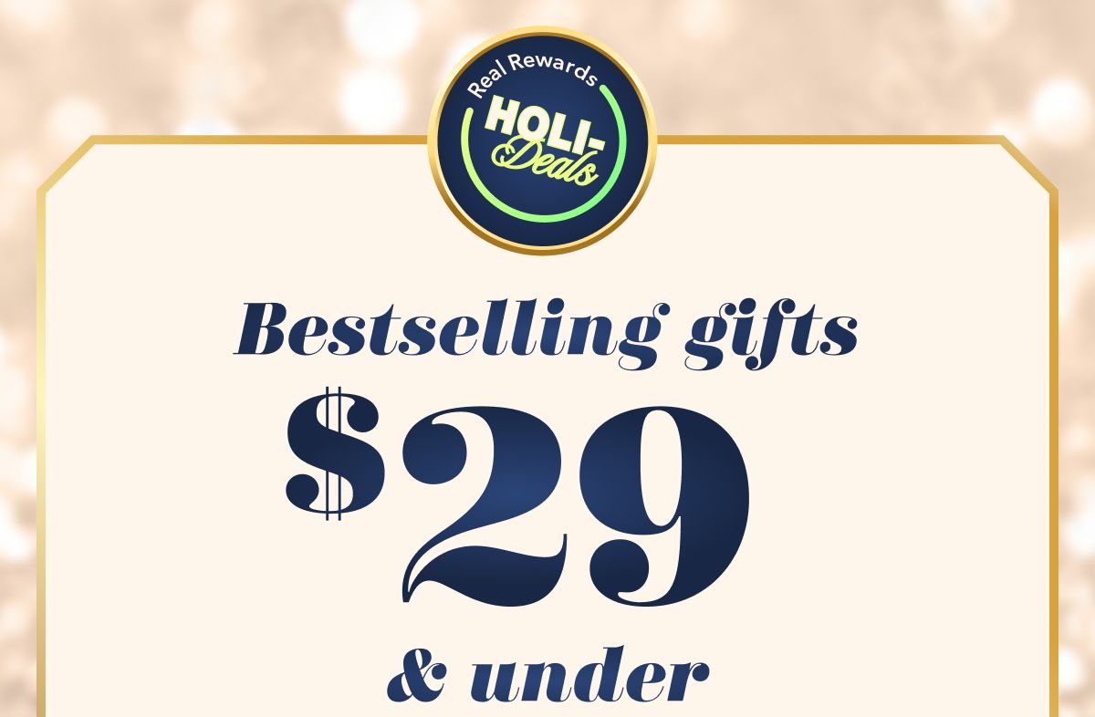 Real Rewards Holi-Deals | Bestselling Gifts $29 & under