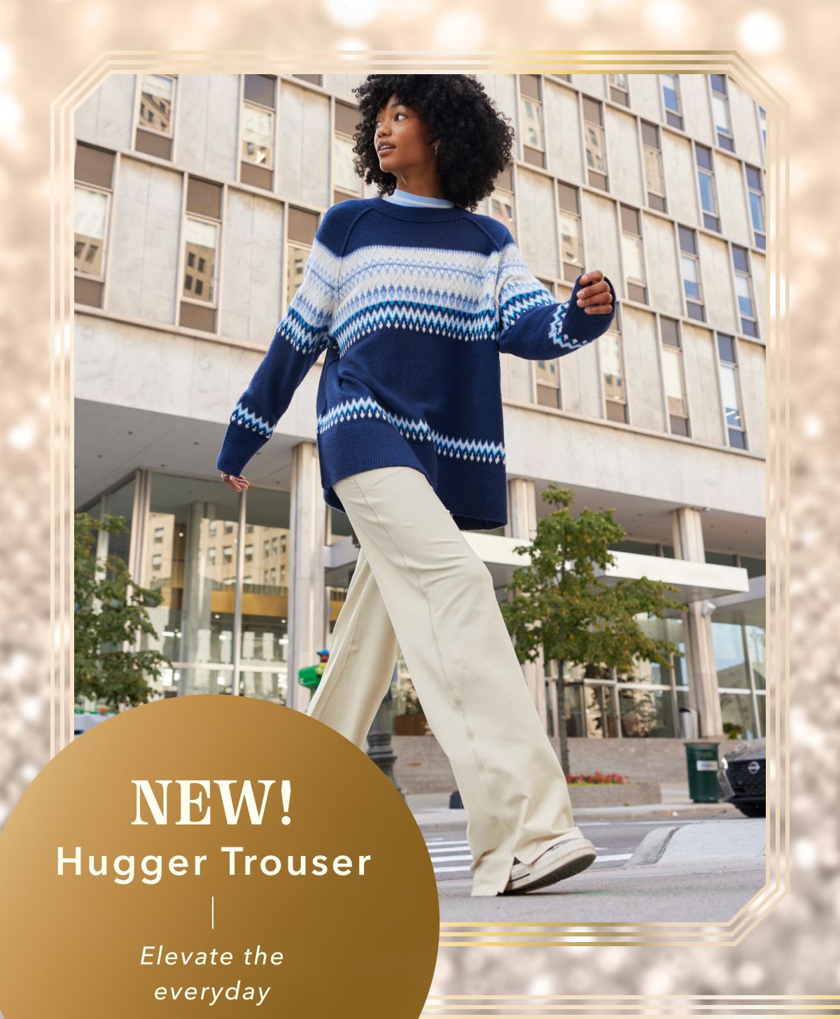 New! Hugger Trouser | Elevate the everyday