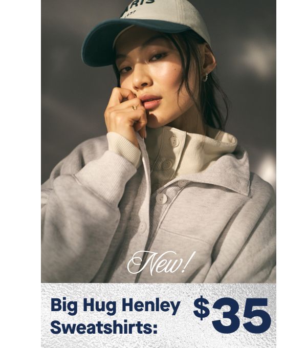 New! Big Hug Henley Sweatshirts: $35