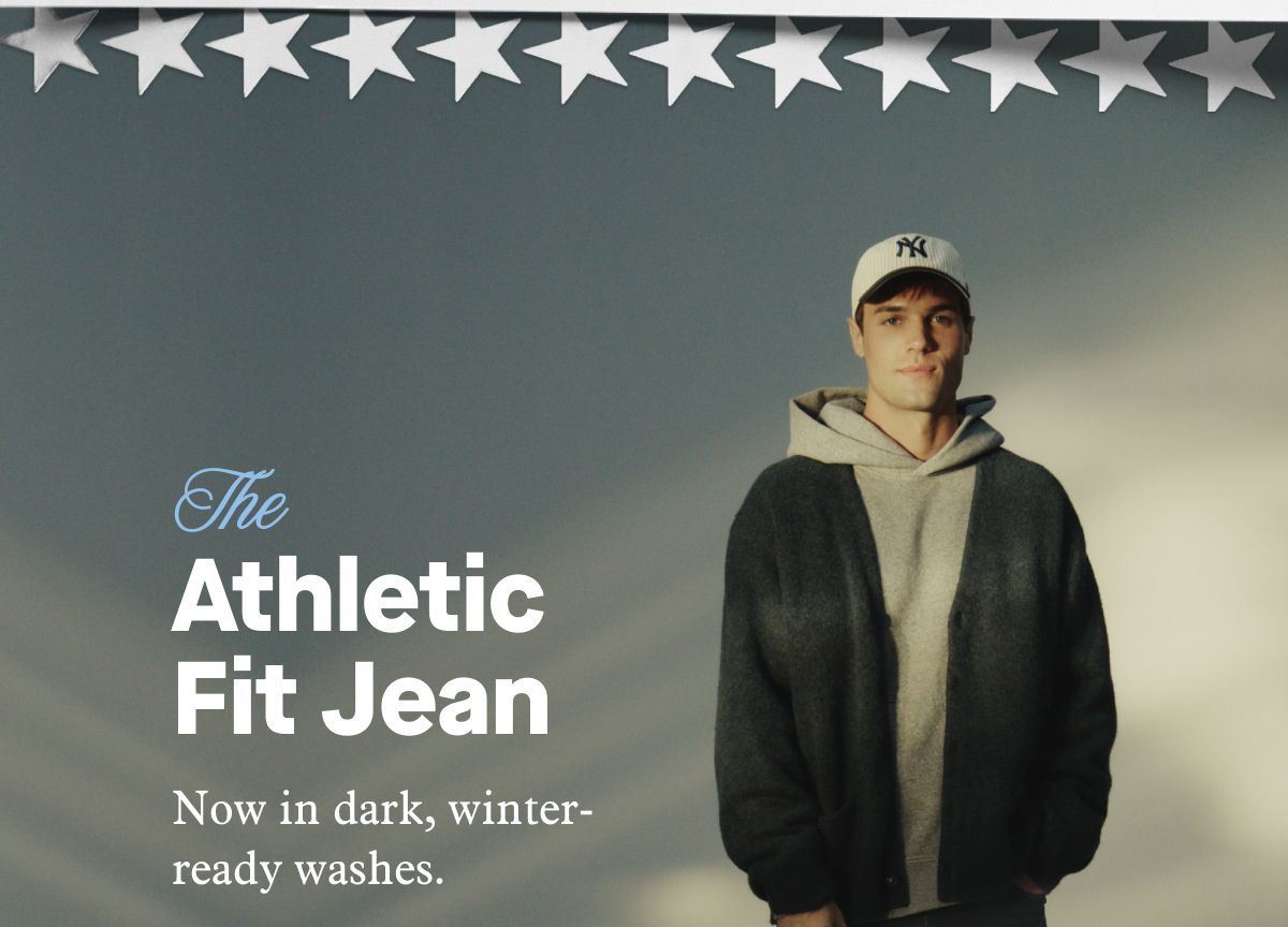 The Athletic Fit Jean | Now in dark, winter-ready washes.