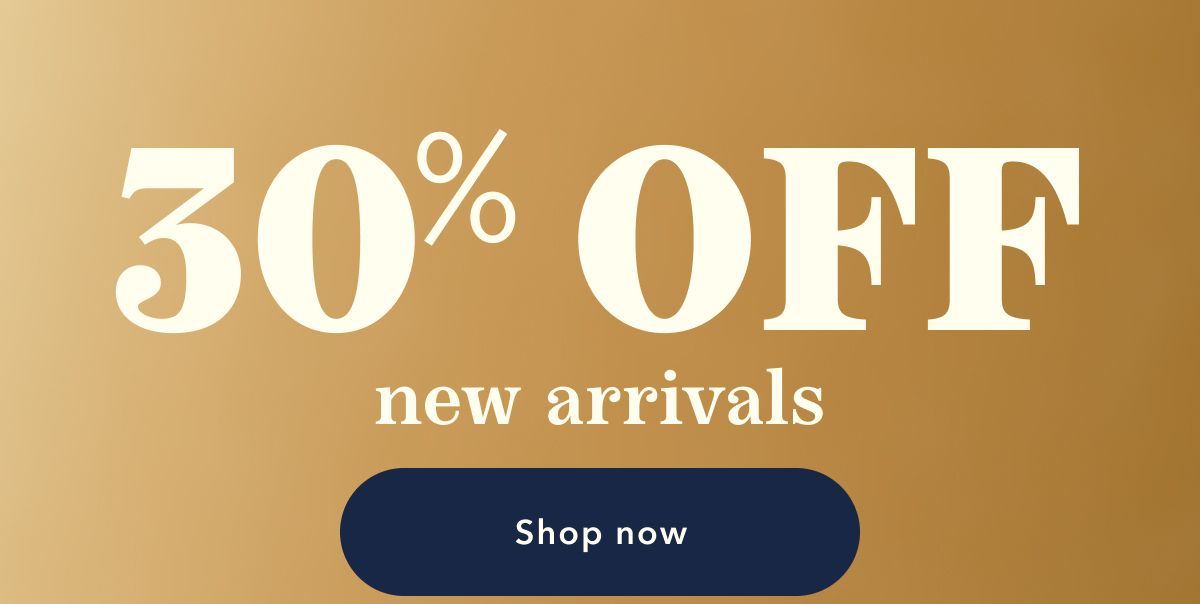 30% OFF new arrivals | Shop now