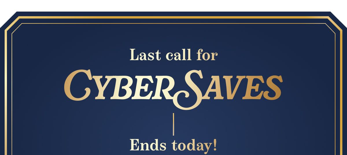 Last call for CYBER SAVES | Ends today!