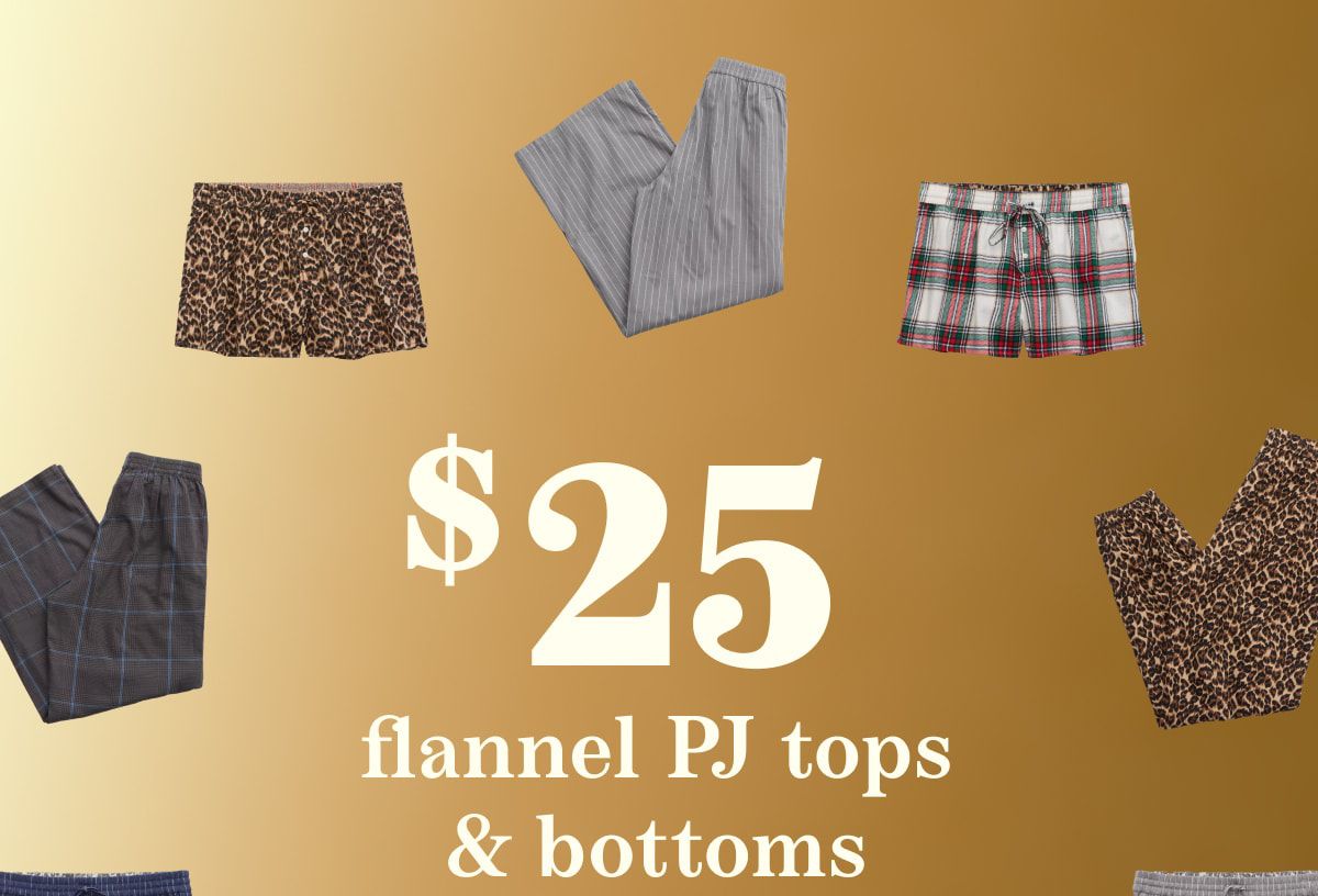 $25 flannel PJ tops & bottoms