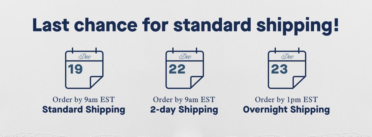 Last chance for standard shipping! | Order by 9am EST Dec 19 Standard Shipping | Order by 9am EST Dec 22 2-day Shipping | Order by 1pm EST Dec 23 Overnight Shipping