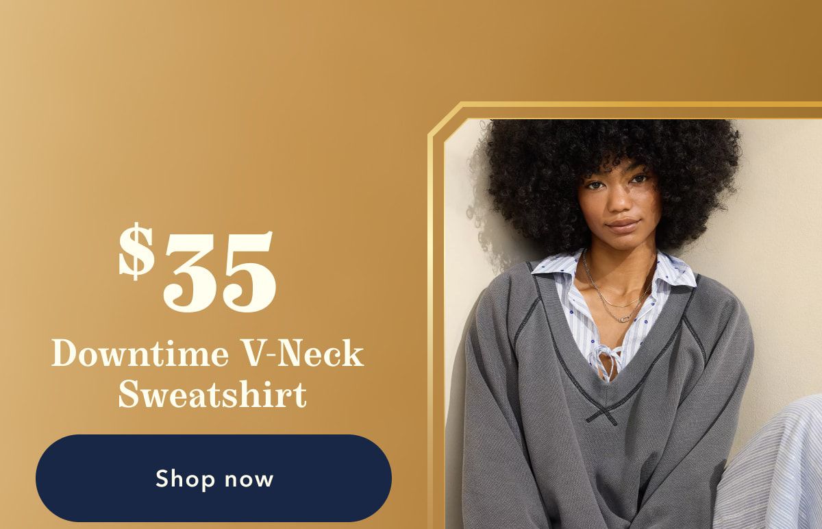 $35 Downtime V-Neck Sweatshirt | Shop now