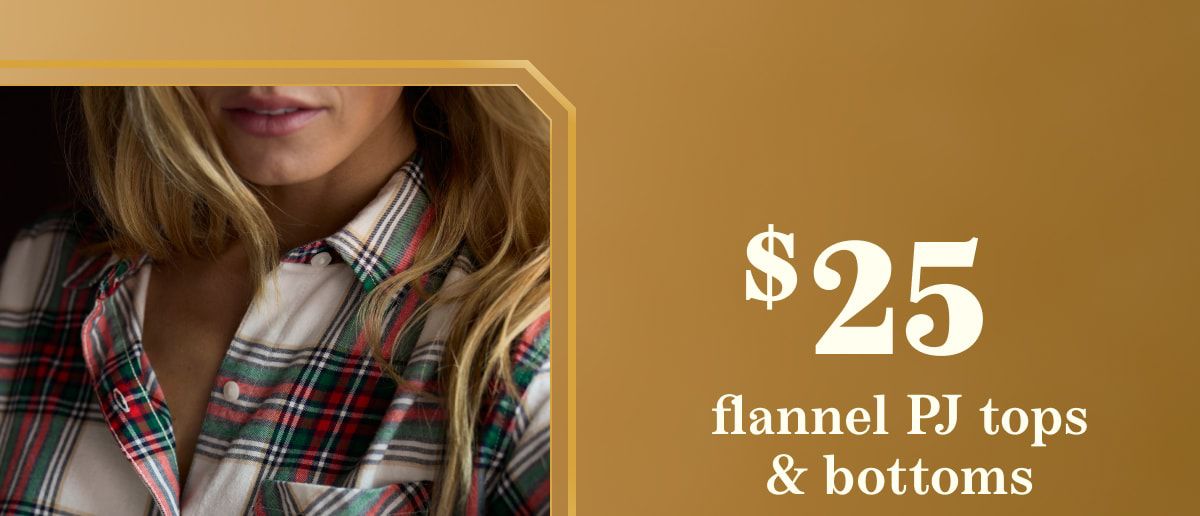 $25 flannel PJ tops & bottoms