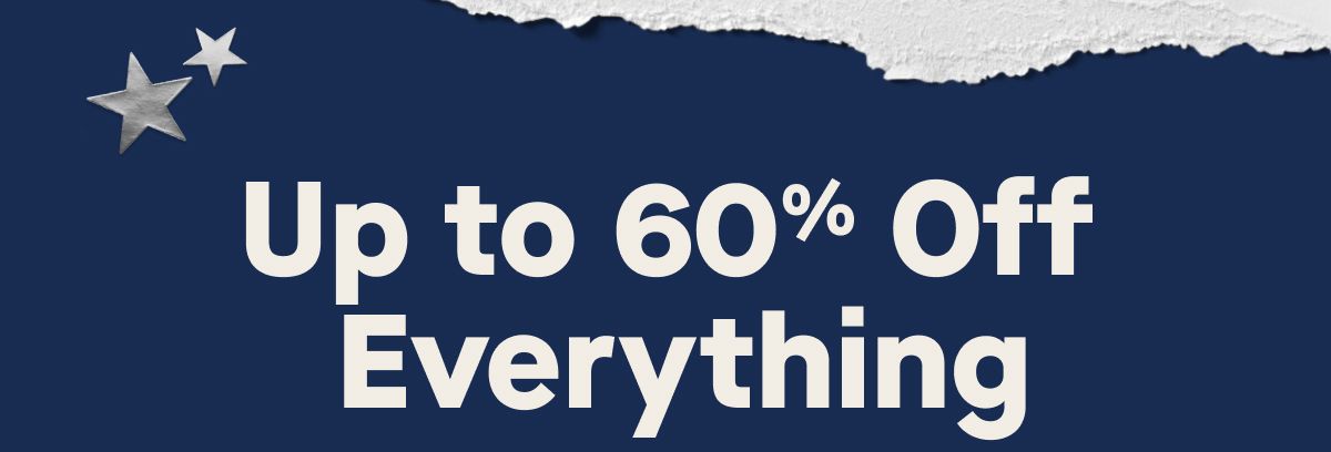 Up to 60% Off Everything