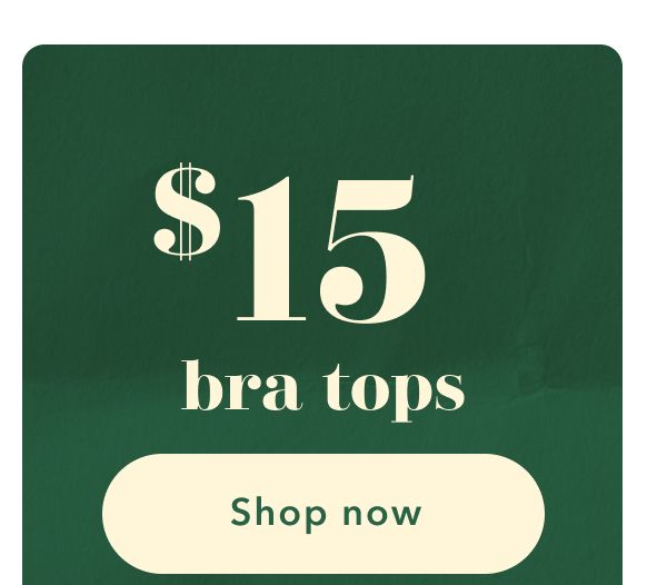 $15 bra tops | Shop now