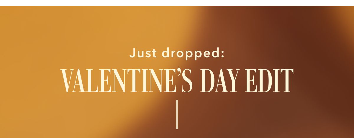 Just dropped: VALENTINE'S DAY EDIT