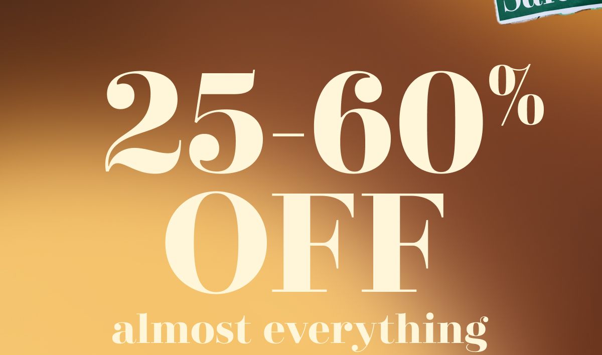 25-60% OFF almost everything