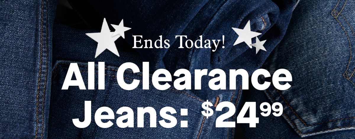 Ends Today! All Clearance Jeans: $24.99