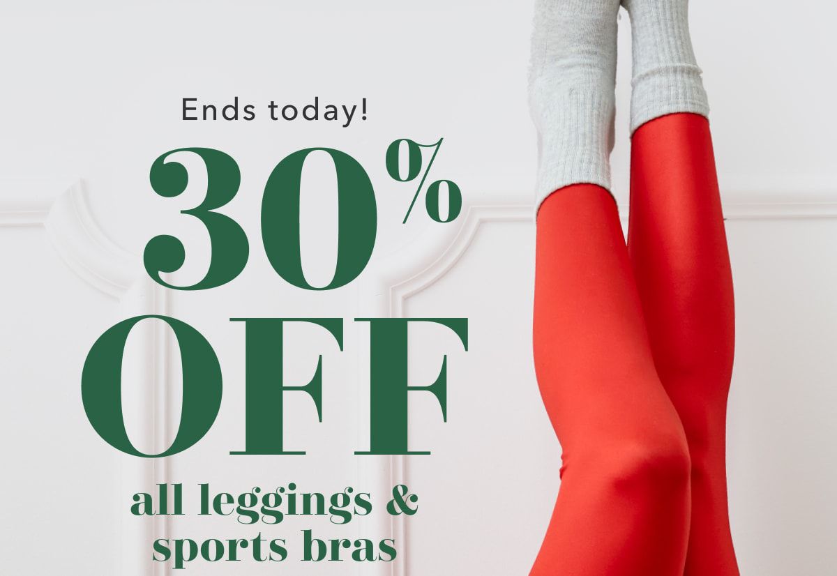 Ends today! 30% Off all leggings & sports bras