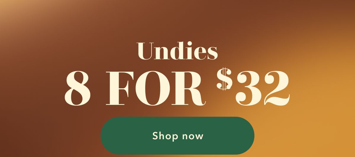 Undies 8 FOR $32 | Shop now