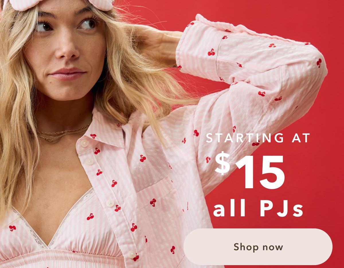 Starting at $15 all PJs | Shop now