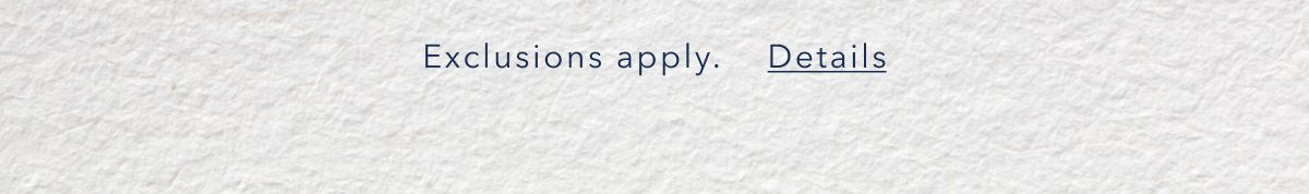 Exclusions apply. Details