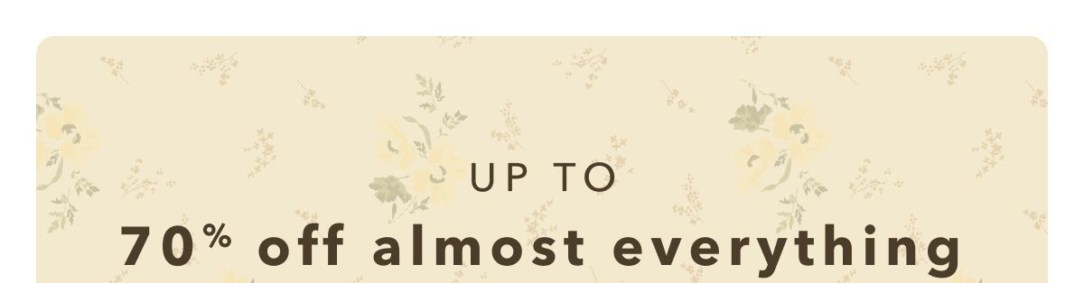 UP TO 70% off almost everything