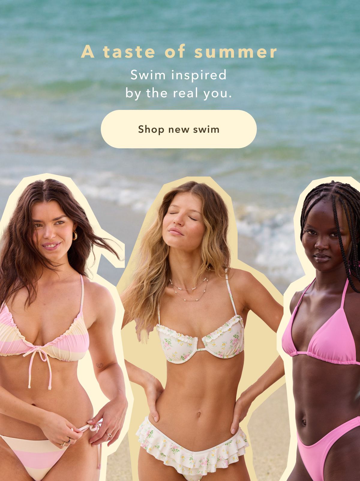 A taste of summer | Swim inspired by the real you | Shop new swim