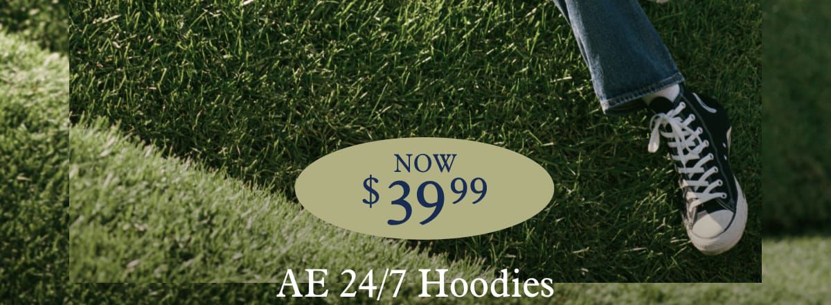 AE 24/7 Hoodies |  Now $39.99